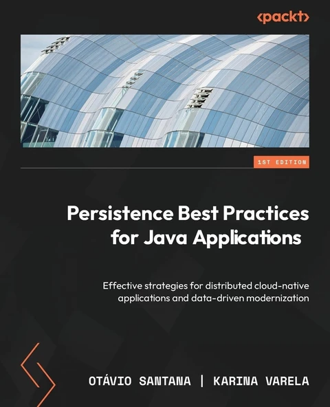 Persistence Best Practices for Java Applications: Effective strategies for distributed cloud-native applications and data-driven modernization Santana Varela ürün görseli 1