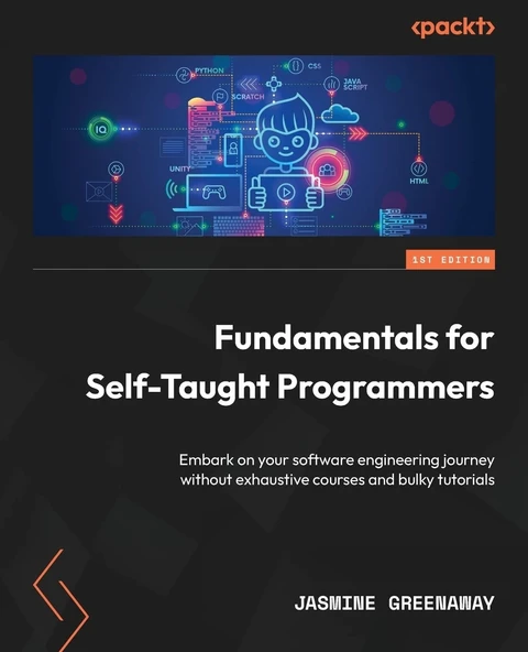 Fundamentals for Self-Taught Programmers: Embark on your software engineering journey without exhaustive courses and bulky tutorials Jasmine Greenaway ürün görseli 1