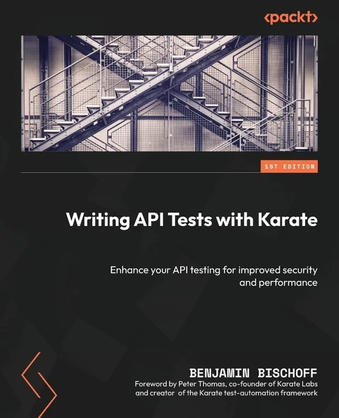 Writing API Tests with Karate: Enhance your API testing for improved security and performance Benjamin Bischoff ürün görseli 1