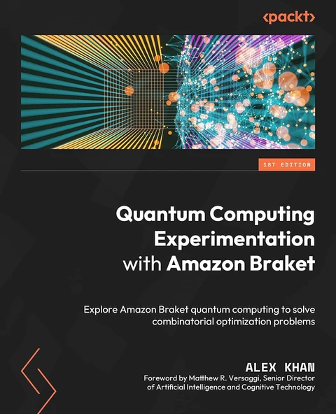 Quantum Computing Experimentation with Amazon Braket: Explore Amazon Braket quantum computing to solve combinatorial optimization problems Alex Khan ürün görseli 1