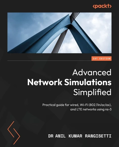 Advanced Network Simulations Simplified: Practical guide for wired, Wi-Fi (802.11n/ac/ax), and LTE networks using ns-3 Dr Anil Kumar Rangisetti ürün görseli 1