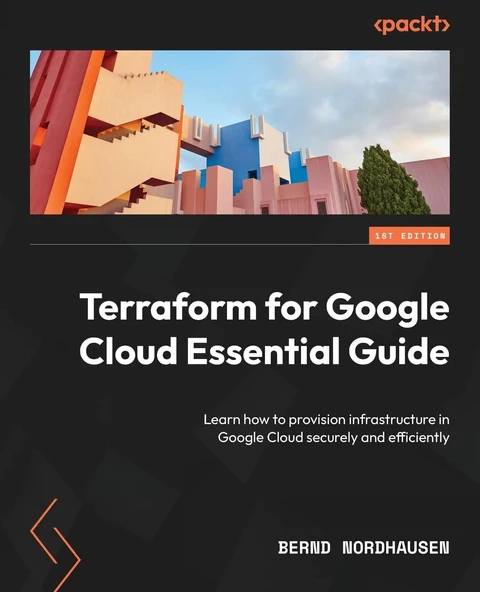 Terraform for Google Cloud Essential Guide: Learn how to provision infrastructure in Google Cloud securely and efficiently Bernd Nordhausen ürün görseli 1