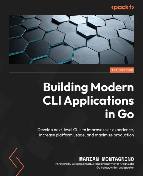 Building Modern CLI Applications in Go: Develop next-level CLIs to improve user experience, increase platform usage, and maximize production Marian Montagnino ürün görseli 1