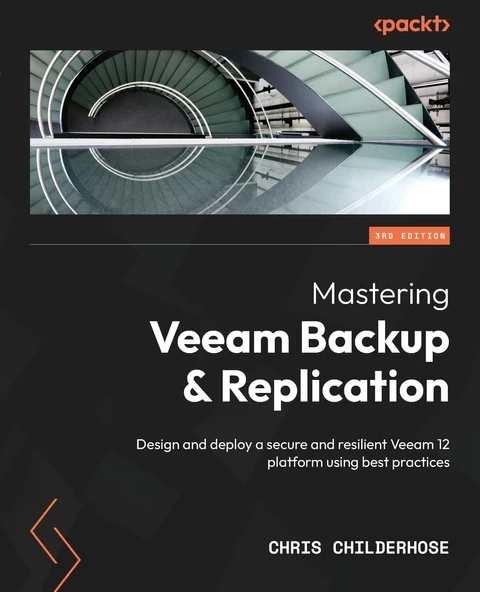 Mastering Veeam Backup & Replication: Design and deploy a secure and resilient Veeam 12 platform using best practices 3rd edition Chris Childerhose ürün görseli 1