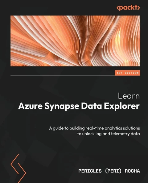 Learn Azure Synapse Data Explorer: A guide to building real-time analytics solutions to unlock log and telemetry dataPericles (Peri) Rocha ürün görseli 1