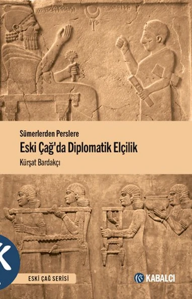 Sümerlerden Perslere Eski Çağda Diplomatik Elçilik ürün görseli 1