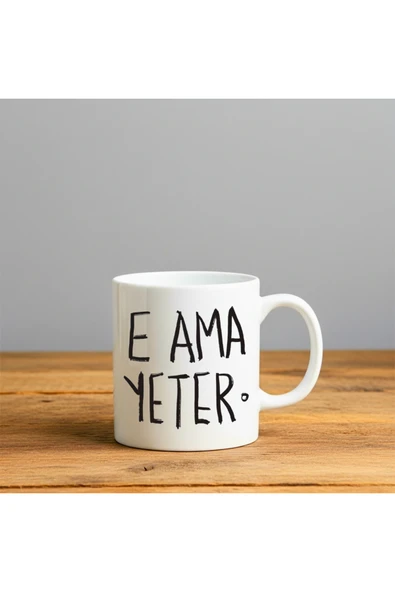 Dekor E Ama Yeter Baskılı-Hediyelik Seramik Kupa Bardak ürün görseli 1