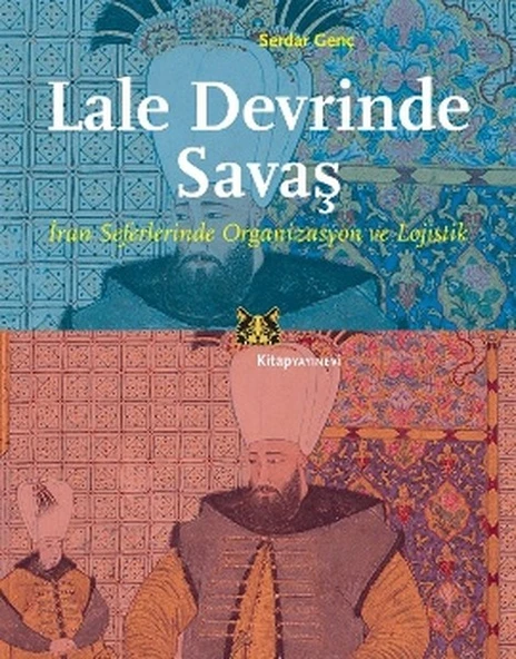 Lale Devrinde Savaş  İran Seferinde Organizasyon ve Lojistik ürün görseli 1