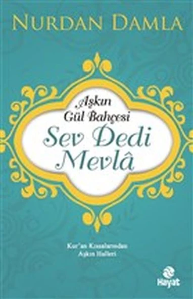 Aşkın Gül Bahçesi - Sev Dedi Mevla - Kur’an Kıssalarından Aşkın Halleri ürün görseli 1