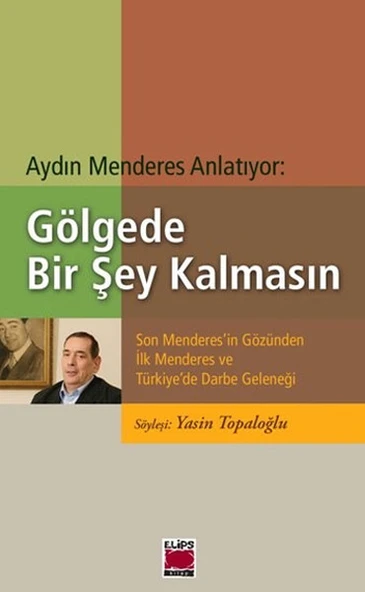 Gölgede Bir Şey Kalmasın  Son Menderes'in Gözünden İlk Menderes ve Türkiye'de Darbe Geleneği ürün görseli 1
