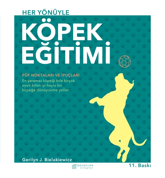 Akıl Çelen Kitaplar - Her Yönüyle Köpek Eğitimi - Gerilyn J. Bielakiewicz ürün görseli 1