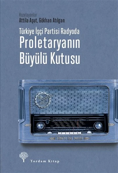 Türkiye İşçi Partisi Radyoda Proletaryanın Büyülü Kutusu (Ciltli) ürün görseli 1