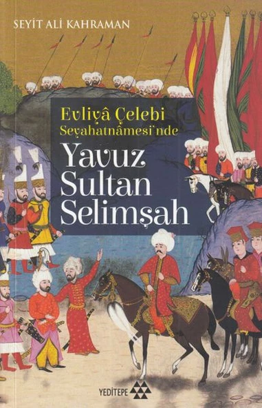 Evliya Çelebi Seyehatnamesi'nde - Yavuz Sultan Selimşah ürün görseli 1