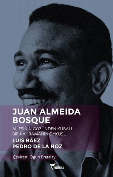 Juan Almeida Bosque - Ailesinin Gözünden Kübalı Bir Kahramanın Öyküsü ürün görseli 1