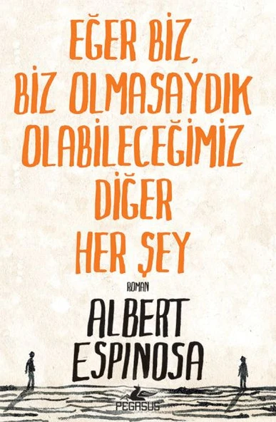 Eğer Biz, Biz Olmasaydık Olabileceğimiz Diğer Her Şey ürün görseli 1