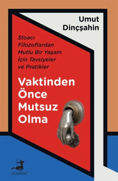 Vaktinden Önce Mutsuz Olma - Stoacı Filozoflardan Mutlu Bir Yaşam İçin Tavsiyeler ve Pratikler ürün görseli 1