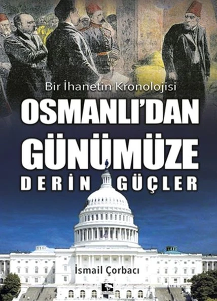 Osmanlı'dan Günümüze Derin Güçler - Bir İhanetin Kronolojisi ürün görseli 1