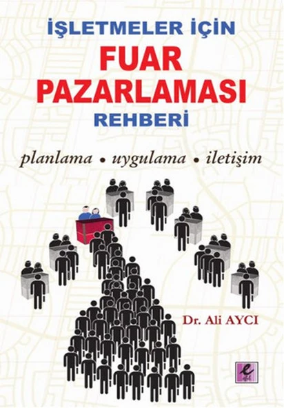 İşletmeler İçin Fuar Pazarlaması Rehberi  Planlama-Uygulama-İletişim ürün görseli 1