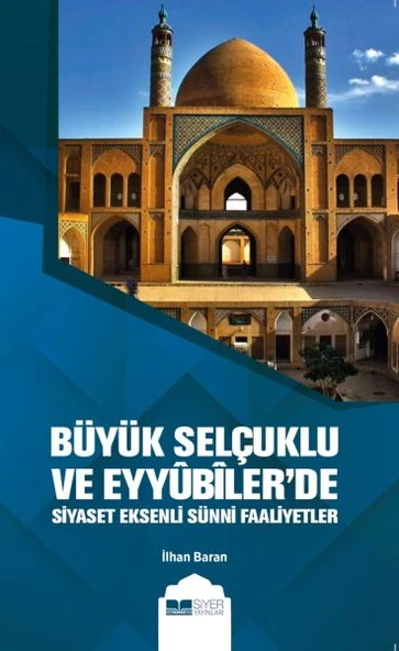 Büyük Selçuklu ve Eyyübiler'de Siyaset Eksenli Sünni Faaliyetler ürün görseli 1