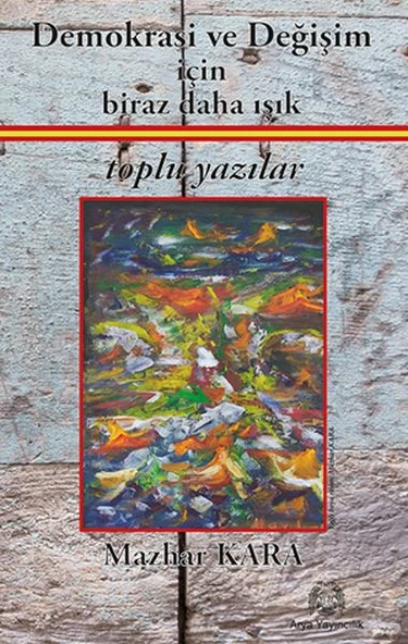 Demokrasi ve Değişim için Biraz Daha Işık Toplu Yazılar ürün görseli 1