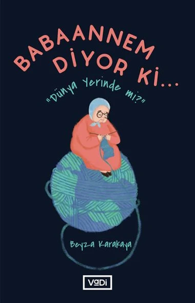 Babaannem Diyor Ki... - Dünya Yerinde Mi? ürün görseli 1