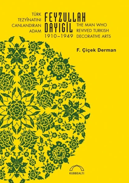 Türk Tezyinatını Canlandıran Adam Feyzullah Dayıgil 1910-1949 - The Man Who Revived Turkish Decora ürün görseli 1