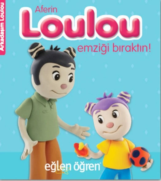 Arkadaşım Loulou 1 - Aferin Loulou Emziği Bıraktın ürün görseli 1