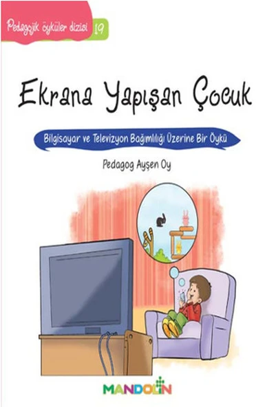 Pedagojik Öyküler 19 - Ekrana Yapışan Çocuk ürün görseli 1