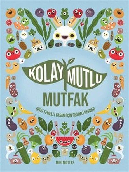 Kolay Mutlu Mutfak - Bitki Temelli Yaşam İçin Resimli Rehber ürün görseli 1