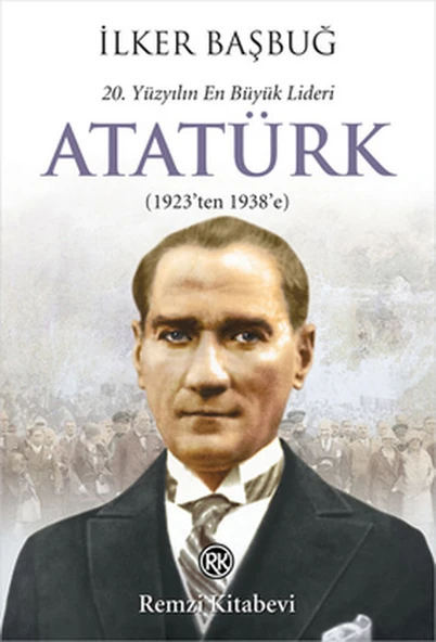 20. Yüzyılın En Büyük Lideri Atatürk (1923'ten 1938'e) ürün görseli 1