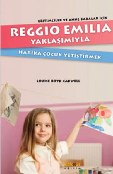 Reggio Emilia Yöntemiyle Harika Çocuk Yetiştirmek  Eğitimciler ve Anne Babalar İçin ürün görseli 1