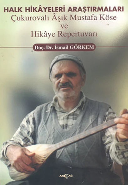 Halk Hikayeleri Araştırmaları: Çukurovalı Aşık Mustafa Köse ve Hikaye Repertuvarı ürün görseli 1