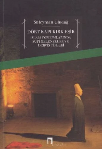 Dört Kapı Kırk Eşik - İslam Toplumlarında Sufi Gelenekler ve Derviş Tipleri ürün görseli 1