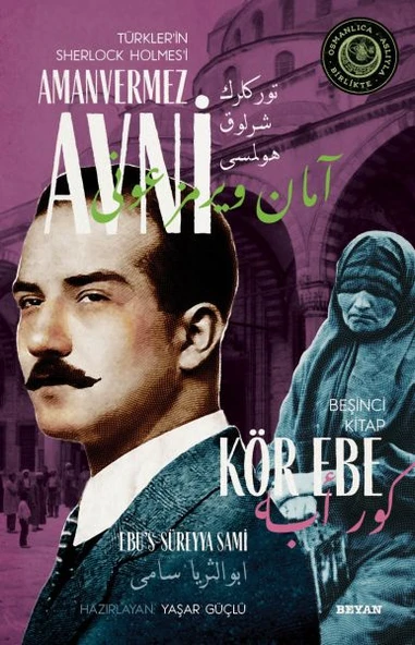 Kör Ebe - Türkler'in Sherlock Holmes'i Amanvermez Avni Beşinci Kitap ürün görseli 1