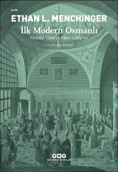 İlk Modern Osmanlı - Ahmed Vâsıf’ın Fikri Gelişimi ürün görseli 1