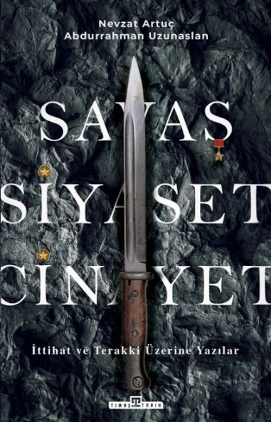 Savaş, Siyaset, Cinayet & İttihat ve Terakki Üzerine Yazılar ürün görseli 1