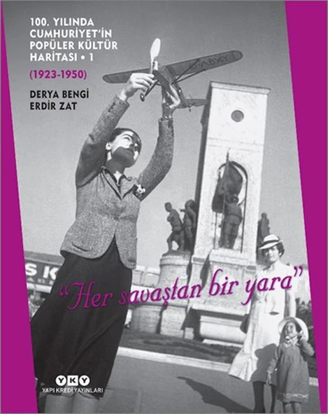100. Yılında Cumhuriyet’in Popüler Kültür Haritası 1 (1923-1950) "Her savaştan bir yara" ürün görseli 1