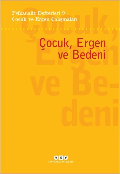 Psikanaliz Defterleri 9 – Çocuk ve Ergen Çalışmaları - Çocuk, Ergen ve Bedeni ürün görseli 1