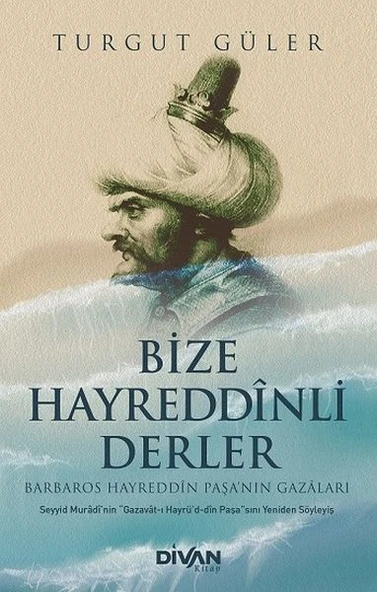 Bize Hayreddinli Derler Barbaros Hayreddin Paşa’nın Gazaları ürün görseli 1