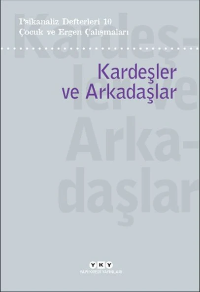 Psikanaliz Defterleri 10 – Çocuk ve Ergen Çalışmaları / Kardeşler ve Arkadaşlar ürün görseli 1