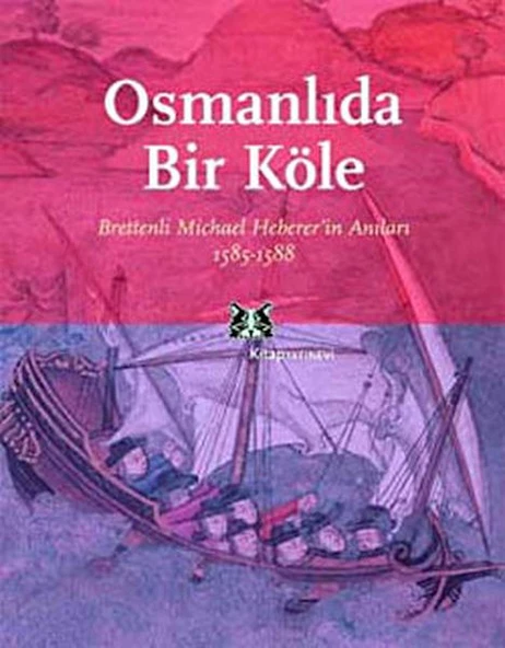 Osmanlı'da Bir Köle Brettenli Michael Bretten'in Anıları 1585-1588 ürün görseli 1