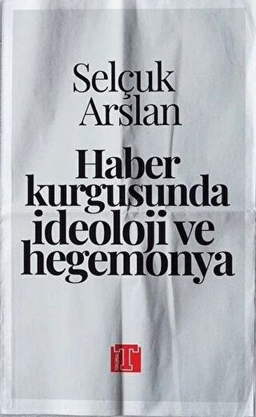 Haber Kurgusunda İdeoloji ve Hegemonya ürün görseli 1