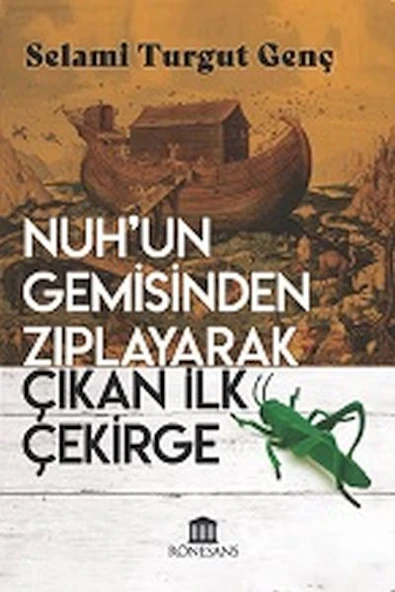 Nuh’un Gemisinden Zıplayarak Çıkan İlk Çekirge ürün görseli 1