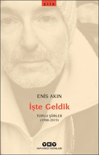 İşte Geldik – Toplu Şiirler (1988-2019) ürün görseli 1