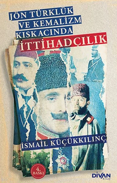 Jön Türklük ve Kemalizm Kıskacında İttihadçılık ürün görseli 1
