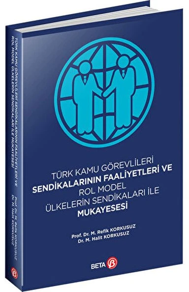 Türk Kamu Görevlileri Sendikalarının Faaliyetleri ve Rol Model Ülkelerin Sendikaları ile Mukayesesi ürün görseli 1