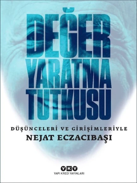 Değer Yaratma Tutkusu / Düşünceleri ve Girişimleriyle Nejat Eczacıbaşı ürün görseli 1