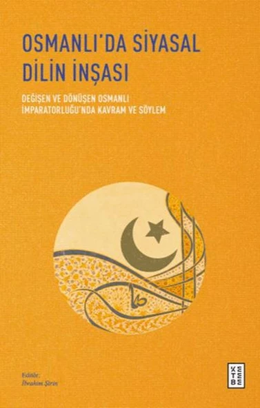Osmanlı’da Siyasal Dilin İnşası - Değişen ve Dönüşen Osmanlı İmparatorluğu’nda Kavram ve Söylem ürün görseli 1
