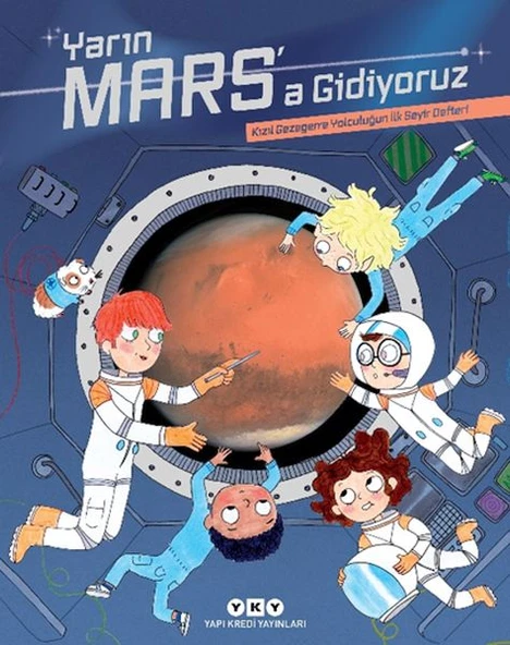 Yarın Mars’a Gidiyoruz – Kızıl Gezegene Yolculuğun İlk Seyir Defteri ürün görseli 1