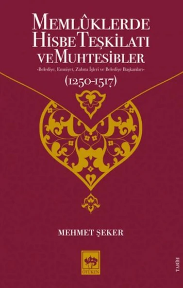 Memluklerde Hisbe Teşkilatı ve Muhtesibler ürün görseli 1